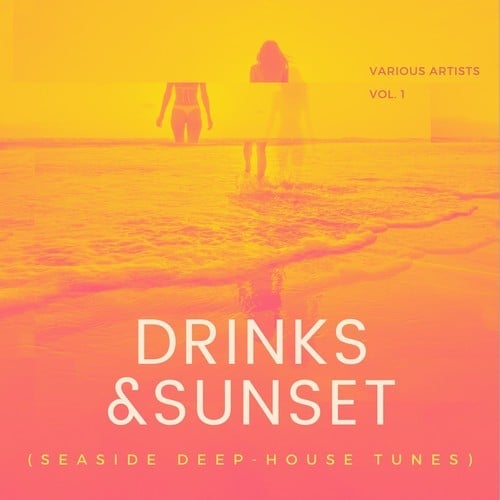Various Artists-Drinks & Sunset (Seaside Deep-House Tunes), Vol. 1