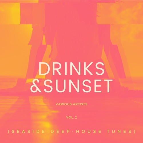 Various Artists-Drinks & Sunset (Seaside Deep-House Tunes), Vol. 2