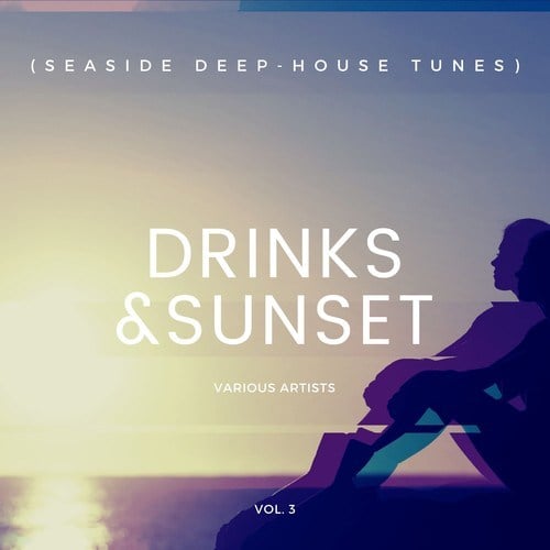 Various Artists-Drinks & Sunset (Seaside Deep-House Tunes), Vol. 3