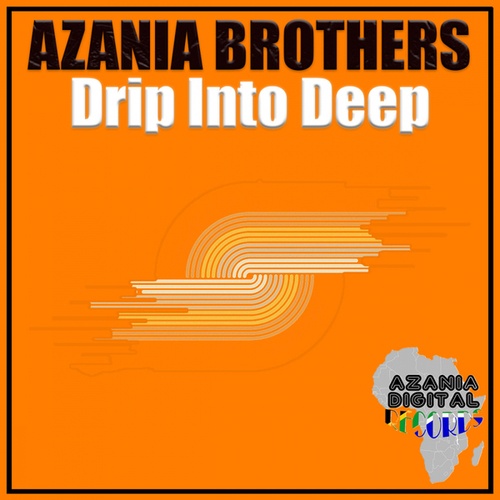 Azania Brothers-DRIP INTO DEEP