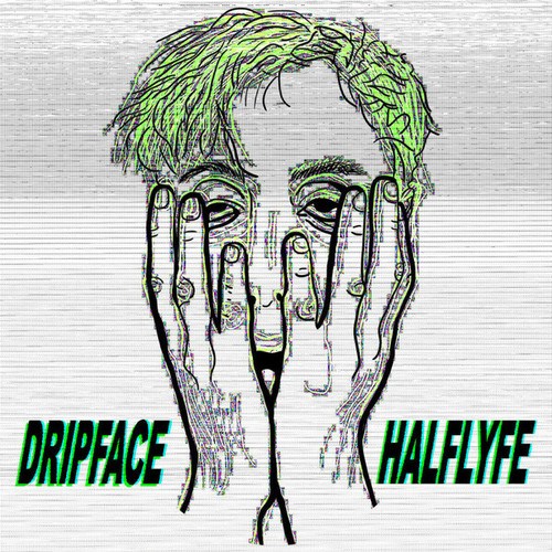 Halflyfe-Dripface