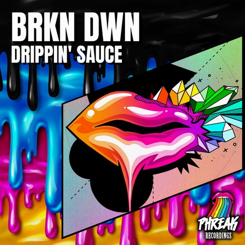 BRKN DWN-Drippin' Sauce