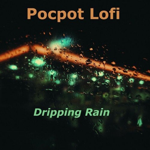 Pocpot Lofi-Dripping Rain