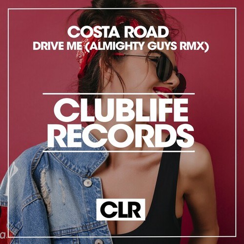 Costa Road, Almighty Guys-Drive Me (Almighty Guys Remix)