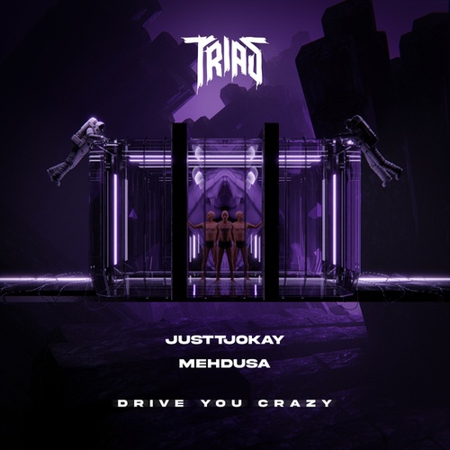 Justtjokay, Mehdusa, Trias-Drive You Crazy