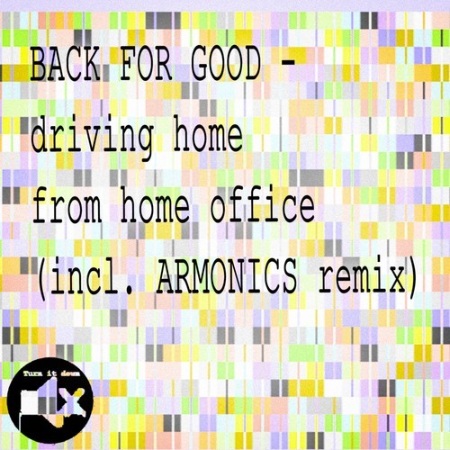 Back For Good, Armonics-Driving Home from Home Office