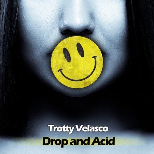 Trotty Velasco-Drop And Acid