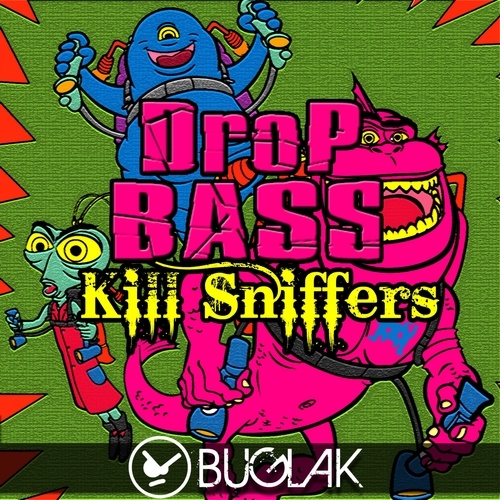 Kill Sniffers-Drop Bass