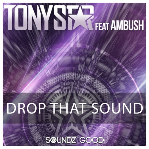 Tony Star, Ambush-Drop That Sound