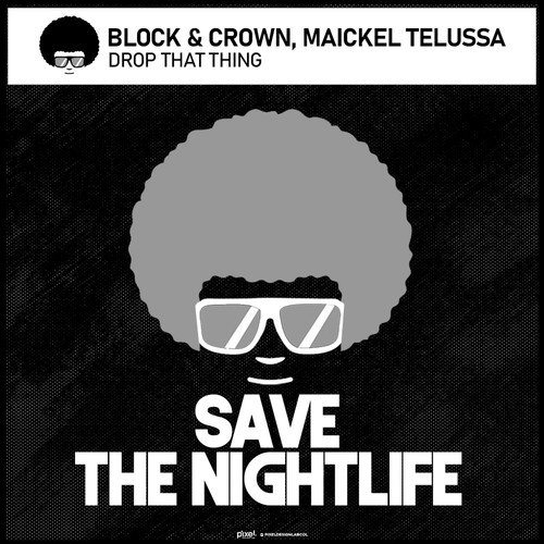 Block & Crown, Maickel Telussa-Drop That Thing