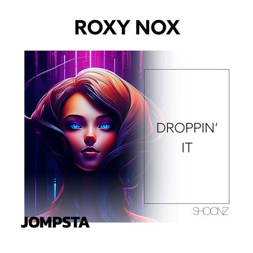 Roxy Nox-Droppin' It