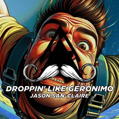 Jason San-Claire-Droppin' Like Geronimo