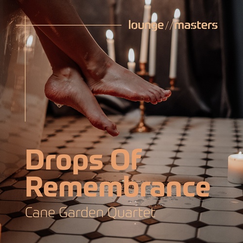 Cane Garden Quartet-Drops Of Remembrance