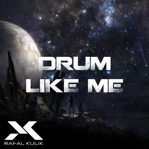 Rafal Kulik-Drum Like Me