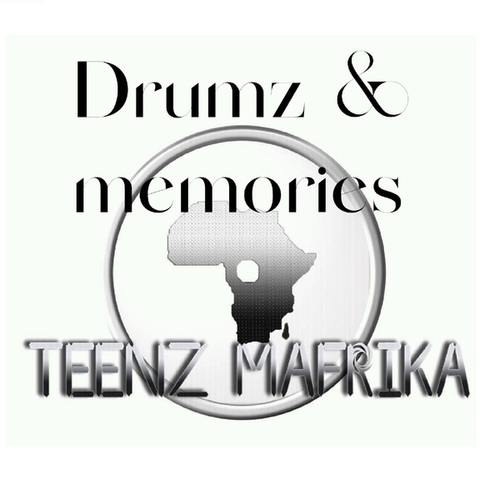 Teenz Mafrika-Drumz & Memories