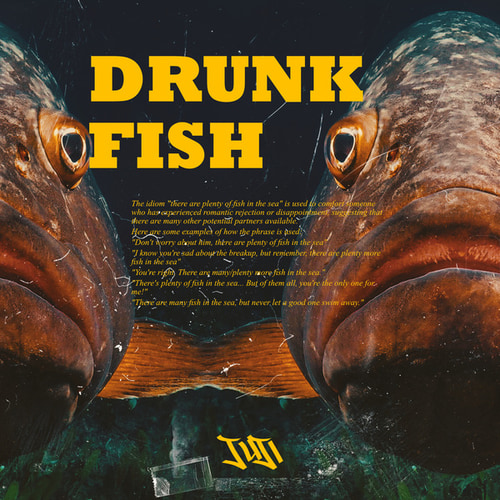 DRUNK FISH