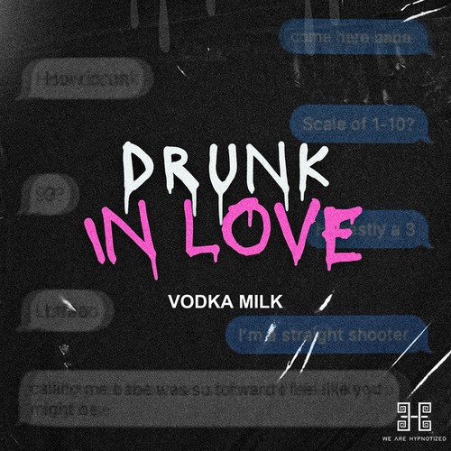 Vodka Milk-Drunk In Love