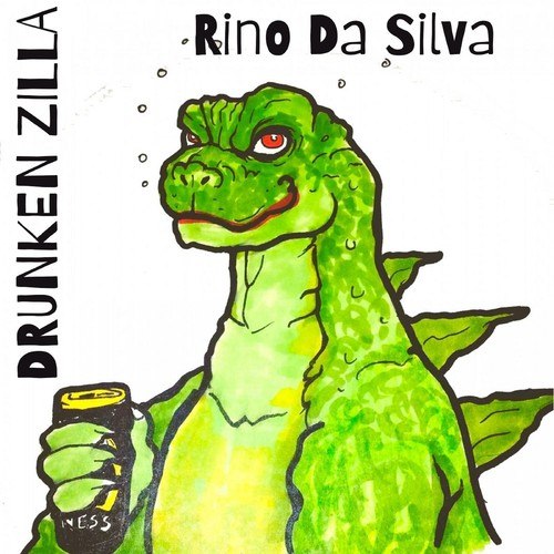 Rino Da Silva-Drunken Zilla