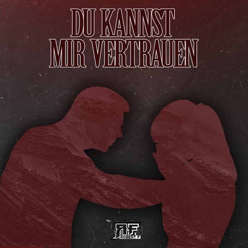 Robert F-Du kannst mir vertrauen