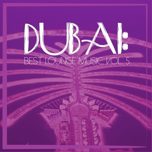 Dubai Best Lounge Music, Vol. 5