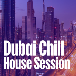 Dubai Chill House Session - Music Worx