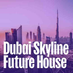 Dubai Skyline Future House - Music Worx