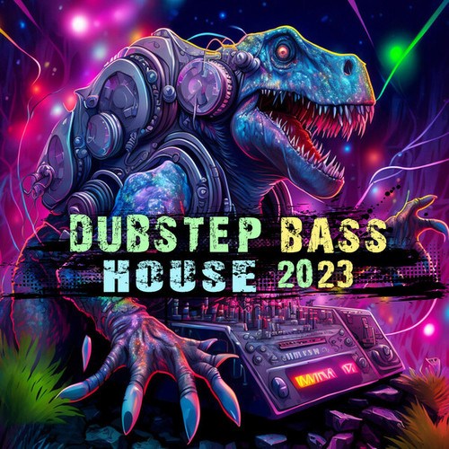 Dubstep Bass House 2023