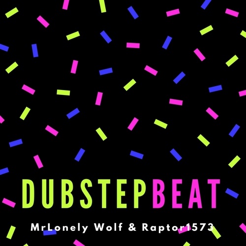 MrLonely Wolf, Raptor1573-Dubstep Beat (Raptor1573 Remix)