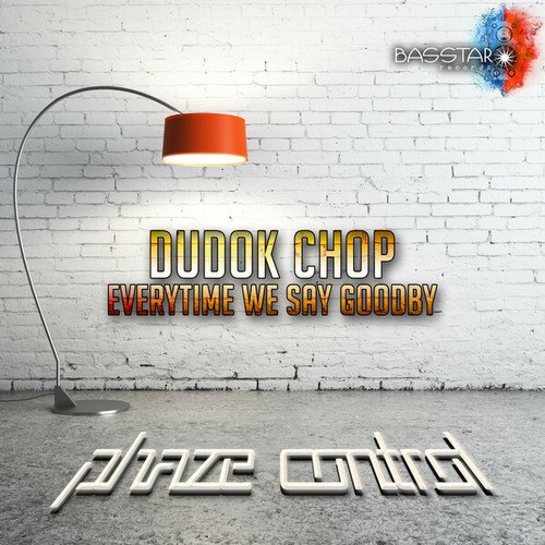 Phaze Control, Vadim Sharin-Dudok Chop, Everytime We Say Goodbye