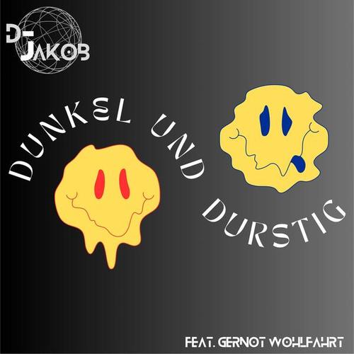 DJ Jakob, Gernot Wohlfahrt-Dunkel und Durstig (feat. Gernot Wohlfahrt)