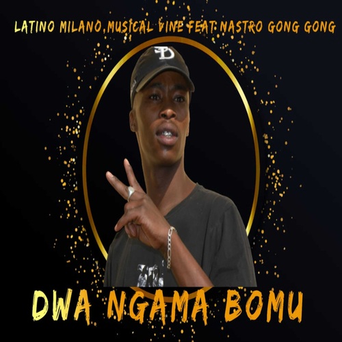 Latino Milano, Musical Vine, Nastro Gong Gong-Dwa ngama bomu