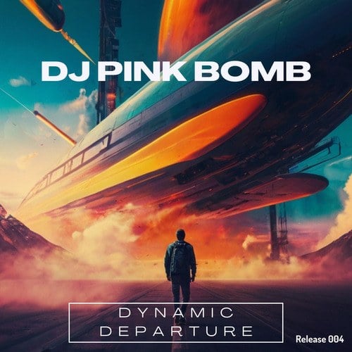 DJ Pink Bomb-Dynamic Departure