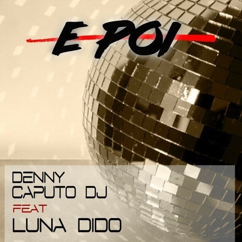 Luna DiDo, Denny Caputo DJ-E poi