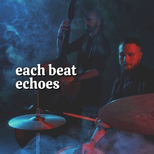 Each Beat Echoes