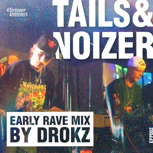 Tails & Noizer, Drokz-Early Rave Mix by Drokz