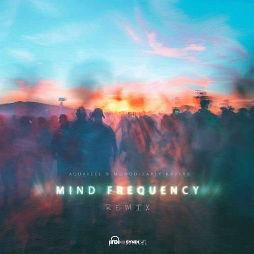 Aquafeel, Monod, Mind Frequency-Early Ravers (Mind Frequency Remix)