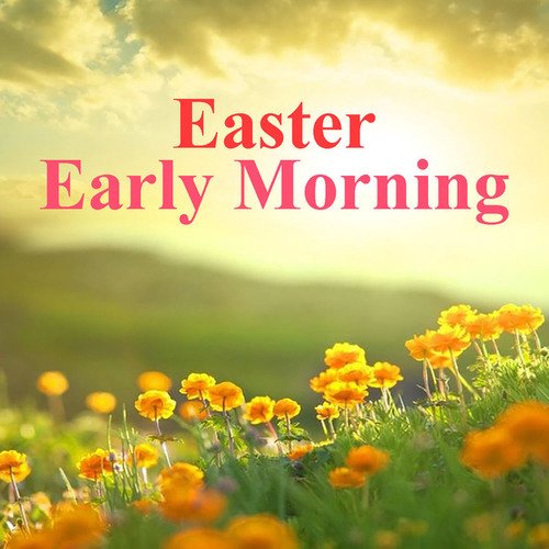 Easter Early Morning