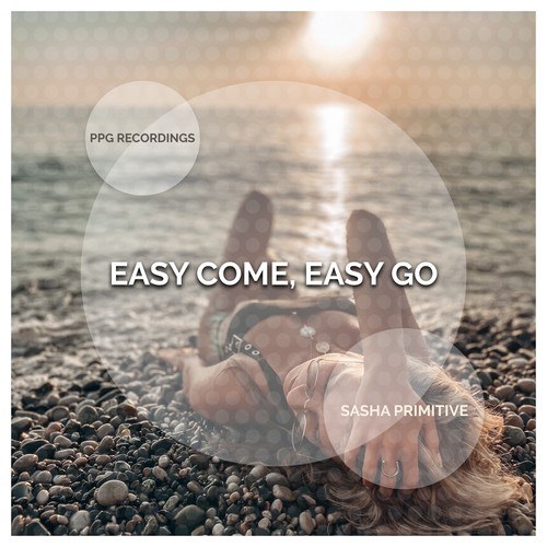 Sasha Primitive-Easy Come, Easy Go
