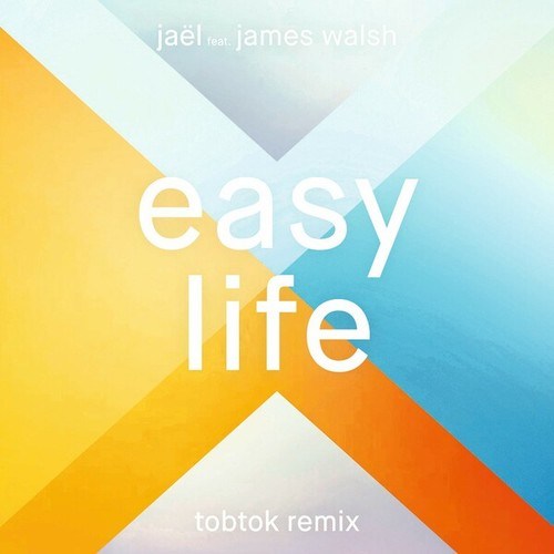 JAEL, James Walsh-Easy Life (Tobtok Remix)