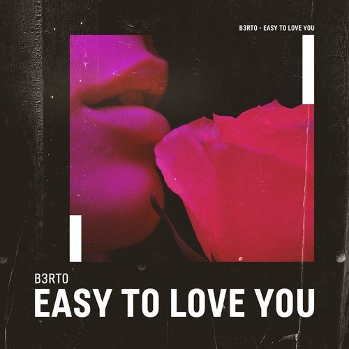 B3RTO-Easy to Love You