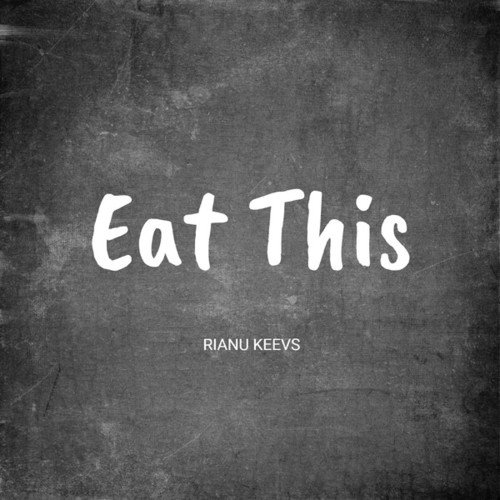 Rianu Keevs-Eat This