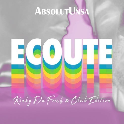 AbsolutUnsa-Ecoute (Kinky Da Fresh & Club Edition)