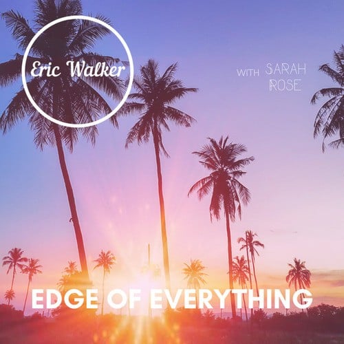 Eric Walker, Sarah Rose-Edge Of Everything