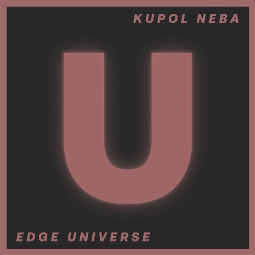 Kupol Neba-Edge Universe