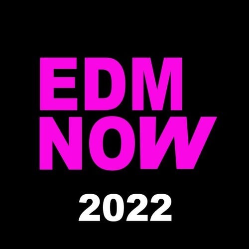 Various Artists-EDM Now 2022 (Get Ready for the Hottest EDM Dance Playlist of 2022)