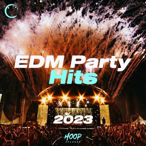 Various Artists-EDM Party Hits 2023: The Best EDM Hits Selection Music for Your Party by Hoop Records