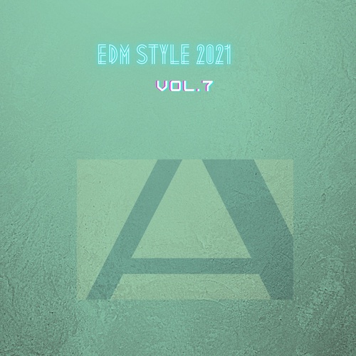 EDM STYLE 2021, Vol.7