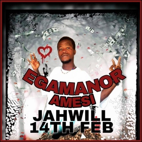 JAHWILL-14th FEB-Egamanor Amesi