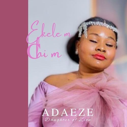 Adaeze (Daughter Of Zion)-Ekele m Chi m