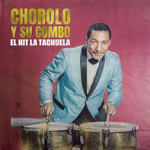 Chorolo Y Su Combo-El Hit La Tachuela